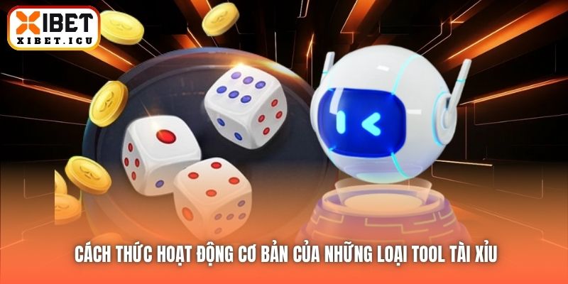 Cách thức hoạt động cơ bản của những loại tool Tài Xỉu