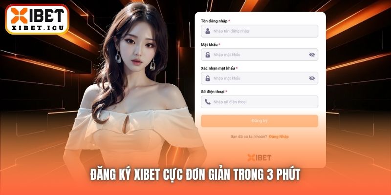 Đăng ký Xibet cực đơn giản trong 3 phút