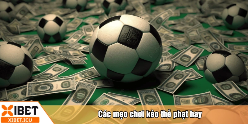 Các mẹo chơi kèo thẻ phạt hay
