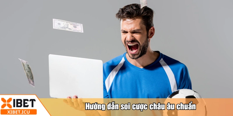 Hướng dẫn soi cược châu âu chuẩn